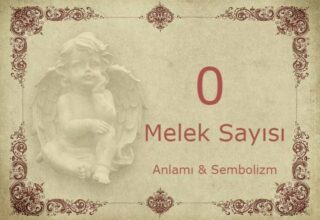 0 Melek Sayısı – Anlamı ve Sembolizm (Yaşam, Aşk ve Geleceğiniz İçin Ne İfade Ediyor?)
