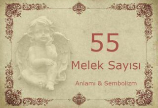 55 Melek Sayısı – Anlamı ve Sembolizm (Yaşam, Aşk ve Geleceğiniz İçin Ne İfade Ediyor?)