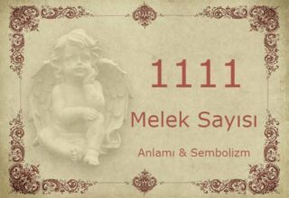 1111 Melek Sayısı – Anlamı ve Sembolizm (Yaşam, Aşk ve Geleceğiniz İçin Ne İfade Ediyor?)