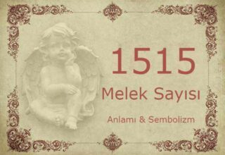 1515 Melek Sayısı – Anlamı ve Sembolizm (Yaşam, Aşk ve Geleceğiniz İçin Ne İfade Ediyor?)