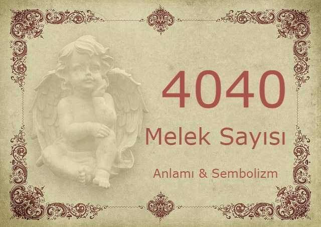4040 Melek Sayısı – Anlamı ve Sembolizm (Yaşam, Aşk ve Geleceğiniz İçin Ne İfade Ediyor?)