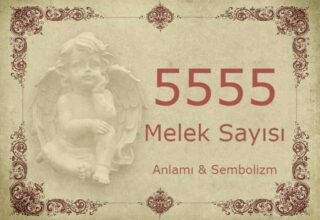 5555 Melek Sayısı – Anlamı ve Sembolizm (Yaşam, Aşk ve Geleceğiniz İçin Ne İfade Ediyor?)
